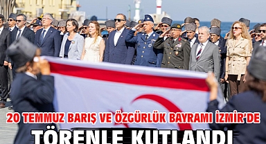 20 Temmuz Barış ve Özgürlük Bayramı İzmir’de törenle kutlandı
