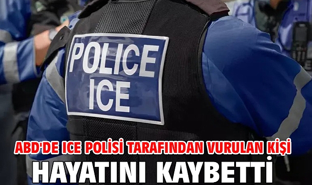 ABD'de ICE polisi tarafından vurulan kişi hayatını kaybetti