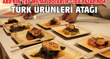 ABD'nin 240 milyar dolarlık gıda pazarında Türk ürünleri atağı