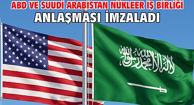 ABD ve Suudi Arabistan nükleer iş birliği anlaşması imzaladı