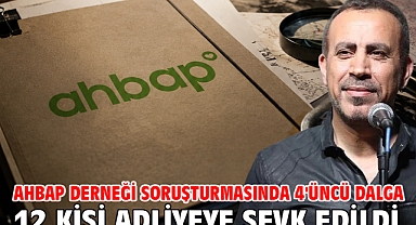 Ahbap Derneği soruşturmasında 4'üncü dalga: 12 kişi adliyeye sevk edildi