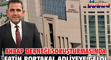 Ahbap Derneği soruşturmasında Fatih Portakal adliyeye geldi