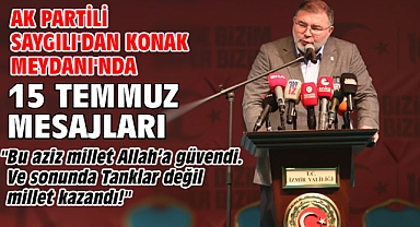 AK Partili Saygılı'dan Konak Meydanı'nda 15 Temmuz mesajları