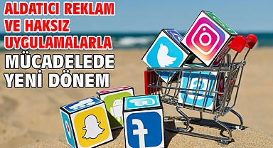 Aldatıcı reklam ve haksız uygulamalarla mücadelede yeni dönem