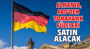 Almanya, ABD'den Tomahawk füzeleri satın alacak