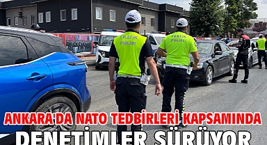 Ankara'da NATO tedbirleri kapsamında denetimler sürüyor