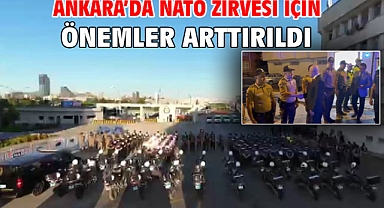 Ankara’da NATO Zirvesi için önemler arttırıldı