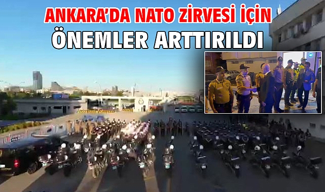 Ankara’da NATO Zirvesi için önemler arttırıldı