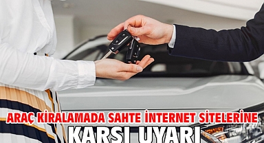 Araç kiralamada sahte internet sitelerine karşı uyarı