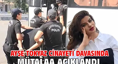 Ayşe Tokyaz cinayeti davasında mütalaa açıklandı