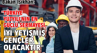 Bakan Işıkhan: