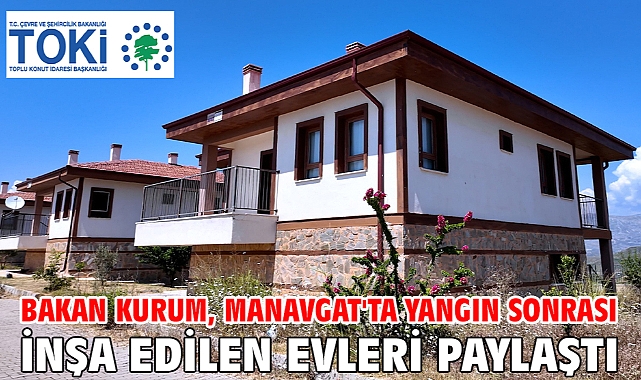 Bakan Kurum, Manavgat'ta yangın sonrası inşa edilen evleri paylaştı