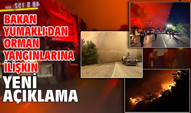 Bakan Yumaklı'dan orman yangınlarına ilişkin yeni açıklama!