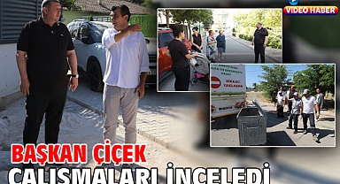 Başkan Çiçek Çalışmaları İnceledi