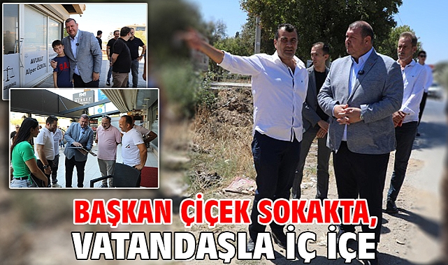 Başkan Çiçek Sokakta, Vatandaşla İç İçe