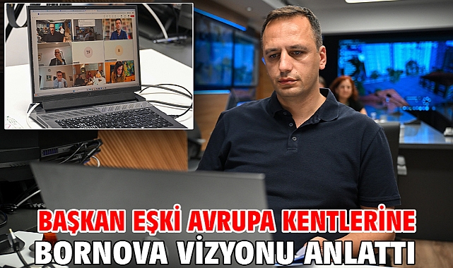 Başkan Eşki Avrupa kentlerine Bornova vizyonu anlattı