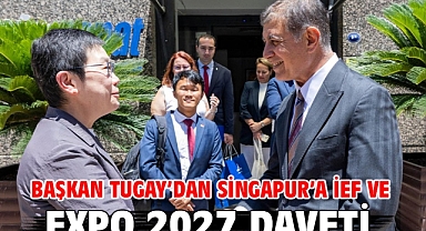Başkan Tugay’dan Singapur’a İEF ve EXPO 2027 daveti
