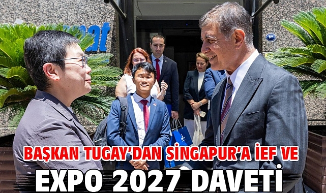 Başkan Tugay’dan Singapur’a İEF ve EXPO 2027 daveti