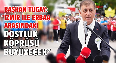 Başkan Tugay: “İzmir ile Erbaa arasındaki dostluk köprüsü büyüyecek”