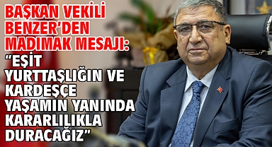 Başkan Vekili Benzer’den Madımak mesajı: “Eşit yurttaşlığın ve kardeşçe yaşamın yanında kararlılıkla duracağız”