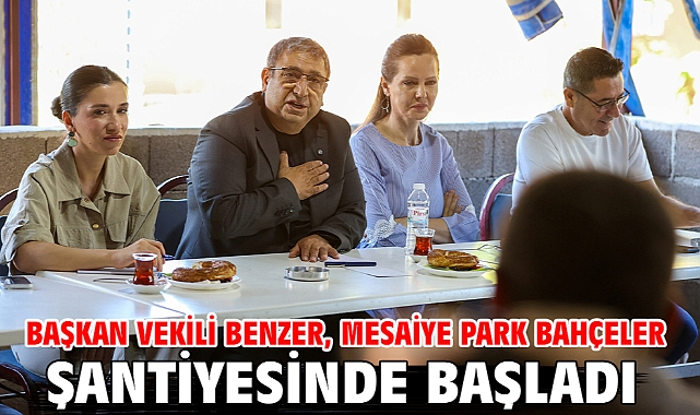 Başkan Vekili Benzer, mesaiye Park Bahçeler şantiyesinde başladı