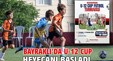 Bayraklı’da U-12 Cup Heyecanı Başladı