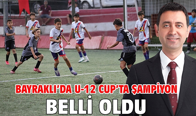 Bayraklı’da U-12 Cup’ta Şampiyon Belli Oldu
