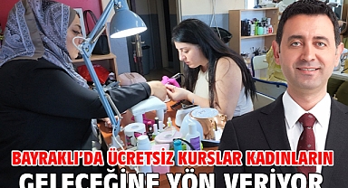 Bayraklı’da Ücretsiz Kurslar Kadınların Geleceğine Yön Veriyor