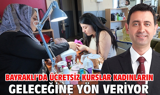 Bayraklı’da Ücretsiz Kurslar Kadınların Geleceğine Yön Veriyor