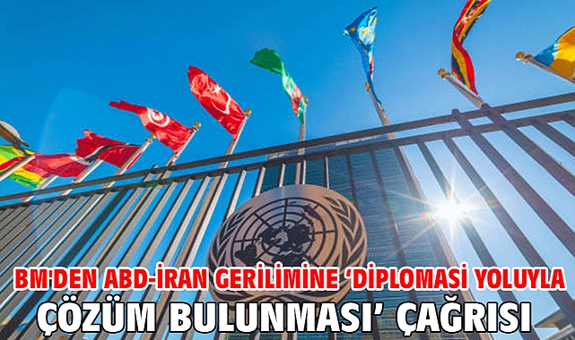 BM'den ABD-İran gerilimine ‘diplomasi yoluyla çözüm bulunması’ çağrısı
