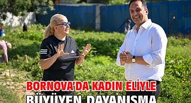 Bornova’da kadın eliyle büyüyen dayanışma