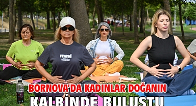 Bornova’da kadınlar doğanın kalbinde buluştu