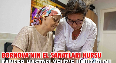 Bornova'nın El Sanatları Kursu Kanser Hastası Yeliz’e Umut Oldu