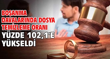 Boşanma davalarında dosya temizleme oranı yüzde 102,1'e yükseldi
