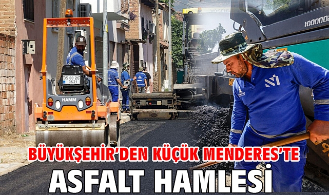 Büyükşehir’den Küçük Menderes’te asfalt hamlesi