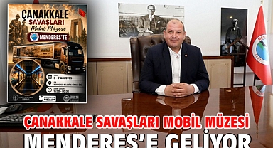 Çanakkale Savaşları Mobil Müzesi Menderes’e Geliyor