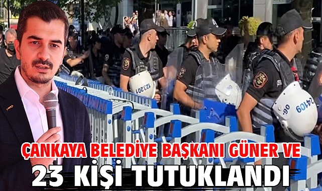 Çankaya Belediye Başkanı Güner ve 23 kişi tutuklandı