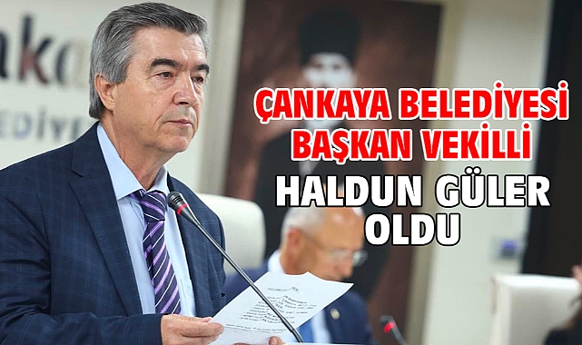 Çankaya Belediyesi Başkan Vekilli Haldun Güler oldu