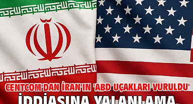 CENTCOM'dan İran'ın 'ABD uçakları vuruldu' iddiasına yalanlama