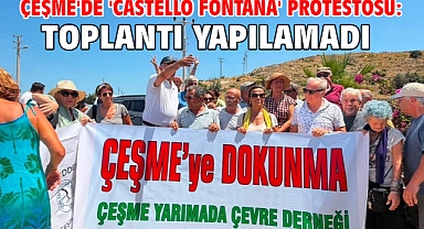 Çeşme'de 'Castello Fontana' protestosu: Toplantı yapılamadı!