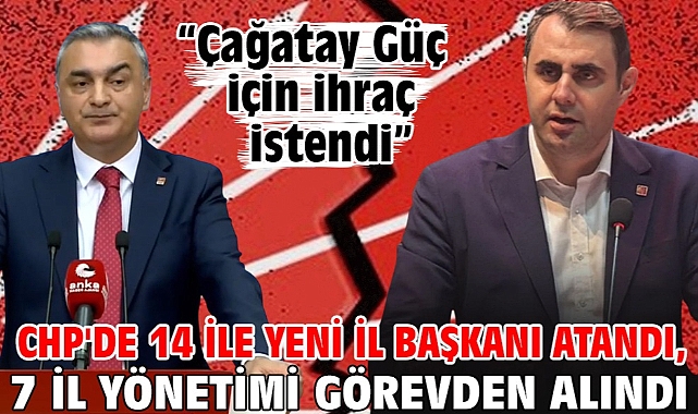 CHP'de 14 ile yeni il başkanı atandı, 7 il yönetimi görevden alındı