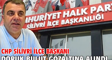 CHP Silivri İlçe Başkanı Doruk Bulut gözaltına alındı