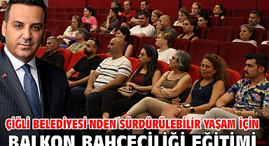 Çiğli Belediyesi'nden Sürdürülebilir Yaşam İçin Balkon Bahçeciliği Eğitimi