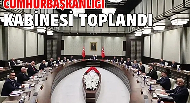Cumhurbaşkanlığı Kabinesi toplandı