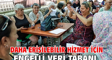 Daha erişilebilir hizmet için Engelli Veri Tabanı
