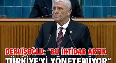 Dervişoğlu: “Bu İktidar Artık Türkiye'yi Yönetemiyor”