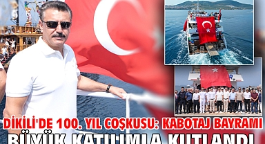 Dikili'de 100. Yıl Coşkusu: Kabotaj Bayramı Büyük Katılımla Kutlandı