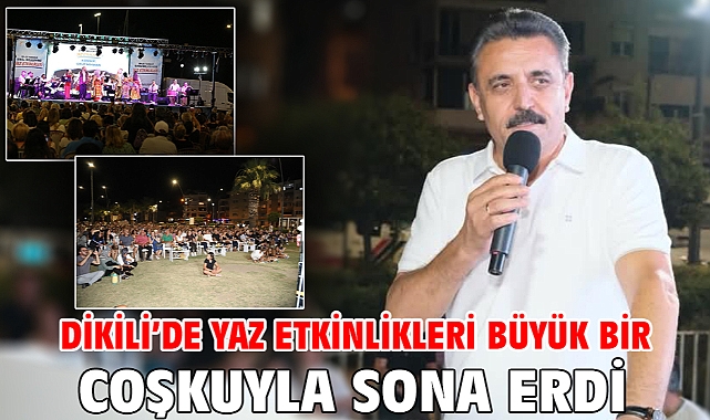 Dikili’de yaz etkinlikleri büyük bir coşkuyla sona erdi