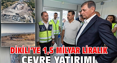 Dikili’ye 1,5 milyar liralık çevre yatırımı