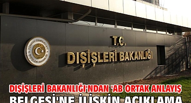 Dışişleri Bakanlığı'ndan 'AB Ortak Anlayış Belgesi'ne ilişkin açıklama